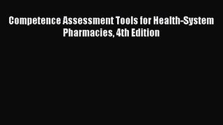 [PDF Download] Competence Assessment Tools for Health-System Pharmacies 4th Edition [Read]