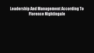 [PDF Download] Leadership And Management According To Florence Nightingale [Read] Online