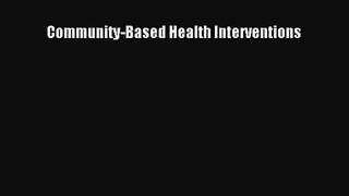 [PDF Download] Community-Based Health Interventions [PDF] Full Ebook