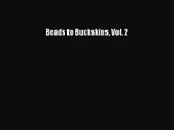 [PDF Download] Beads to Buckskins Vol. 2 [PDF] Full Ebook