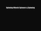 [PDF Download] Spinning Wheels Spinners & Spinning [Download] Online