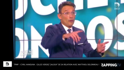 TPMP - Cyril Hanouna : Gilles Verdez "jaloux" de sa relation avec Matthieu Delormeau ! (Vidéo)