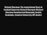 [PDF Download] Richard Sherman: The Inspirational Story of Football Superstar Richard Sherman