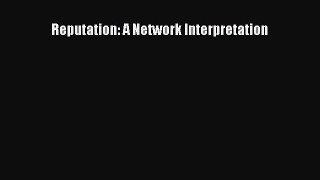 [PDF Download] Reputation: A Network Interpretation [PDF] Online