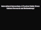 [PDF Download] Intercultural Interactions: A Practical Guide (Cross Cultural Research and Methodology)