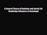 [PDF Download] A General Theory of Emotions and Social Life (Routledge Advances in Sociology)