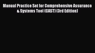 [PDF Download] Manual Practice Set for Comprehensive Assurance & Systems Tool (CAST) (3rd Edition)