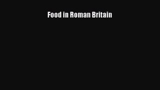 Download Food in Roman Britain PDF Online