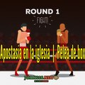 Apostasia en la iglesia | Peleas de box en el templo