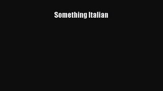Read Something Italian Ebook Free