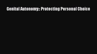 [PDF Download] Genital Autonomy:: Protecting Personal Choice [Read] Full Ebook