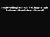 [PDF Download] Handbook of Empirical Social Work Practice Social Problems and Practice Issues