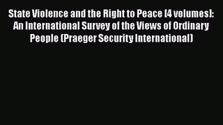 [PDF Download] State Violence and the Right to Peace [4 volumes]: An International Survey of