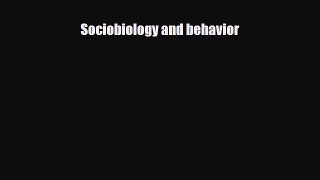[PDF Download] Sociobiology and behavior [PDF] Online