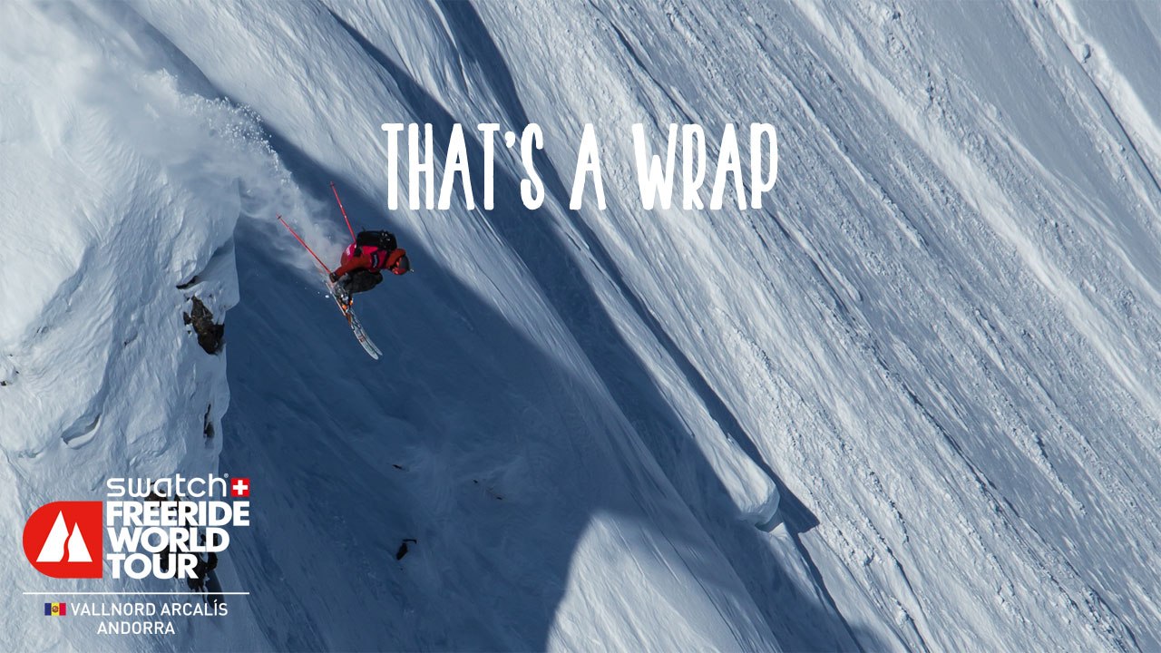 That’s a Wrap - Vallnord Arcalís - Swatch Freeride World Tour 2016