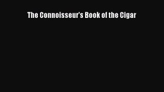 Read The Connoisseur's Book of the Cigar Ebook Online
