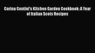 Download Carina Contini's Kitchen Garden Cookbook: A Year of Italian Scots Recipes Ebook Online
