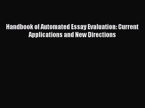 [PDF Download] Handbook of Automated Essay Evaluation: Current Applications and New Directions