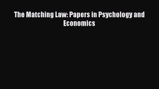 [PDF Download] The Matching Law: Papers in Psychology and Economics [Read] Online