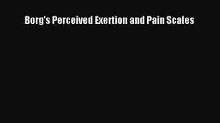 [PDF Download] Borg's Perceived Exertion and Pain Scales [Download] Online