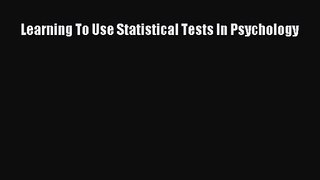 [PDF Download] Learning To Use Statistical Tests In Psychology [Read] Full Ebook