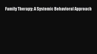 [PDF Download] Family Therapy: A Systemic Behavioral Approach [PDF] Full Ebook