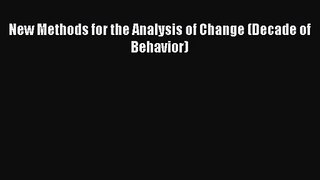 [PDF Download] New Methods for the Analysis of Change (Decade of Behavior) [Download] Online