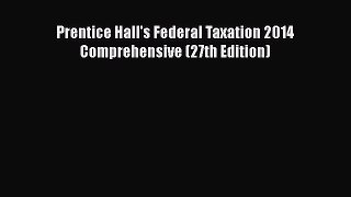 Download Prentice Hall's Federal Taxation 2014 Comprehensive (27th Edition) Ebook Online