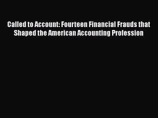 Download Called to Account: Fourteen Financial Frauds that Shaped the American Accounting Profession