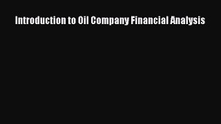 Read Introduction to Oil Company Financial Analysis Ebook Online