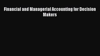 Download Financial and Managerial Accounting for Decision Makers Ebook Free