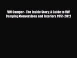 [PDF Download] VW Camper - The Inside Story: A Guide to VW Camping Conversions and Interiors