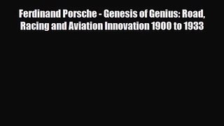 [PDF Download] Ferdinand Porsche - Genesis of Genius: Road Racing and Aviation Innovation 1900