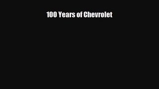 [PDF Download] 100 Years of Chevrolet [Download] Online