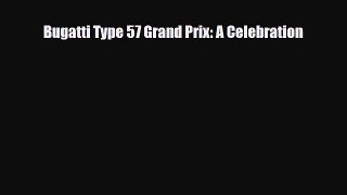 [PDF Download] Bugatti Type 57 Grand Prix: A Celebration [Download] Online