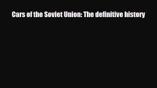 [PDF Download] Cars of the Soviet Union: The definitive history [Download] Online