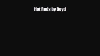 [PDF Download] Hot Rods by Boyd [Download] Full Ebook