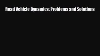[PDF Download] Road Vehicle Dynamics: Problems and Solutions [PDF] Full Ebook