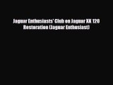 [PDF Download] Jaguar Enthusiasts' Club on Jaguar XK 120 Restoration (Jaguar Enthusiast) [Download]