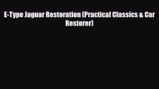 [PDF Download] E-Type Jaguar Restoration (Practical Classics & Car Restorer) [Download] Full