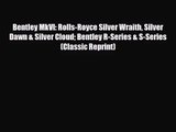 [PDF Download] Bentley MkVI: Rolls-Royce Silver Wraith Silver Dawn & Silver Cloud Bentley R-Series