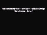 [PDF Download] Italian Auto Legends: Classics of Style And Design (Auto Legends Series) [PDF]
