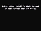 [PDF Download] Le Mans 24 Hours 1949-59: The Official History of the World's Greatest Motor