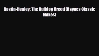 [PDF Download] Austin-Healey: The Bulldog Breed (Haynes Classic Makes) [Read] Online