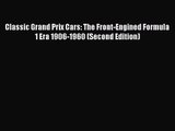 [PDF Download] Classic Grand Prix Cars: The Front-Engined Formula 1 Era 1906-1960 (Second Edition)