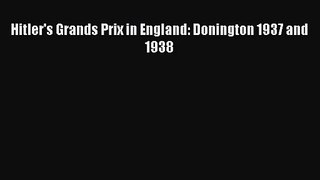 [PDF Download] Hitler's Grands Prix in England: Donington 1937 and 1938 [PDF] Online