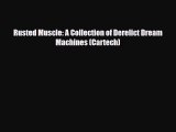 [PDF Download] Rusted Muscle: A Collection of Derelict Dream Machines (Cartech) [Read] Online