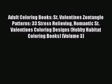 [PDF Download] Adult Coloring Books: St. Valentines Zentangle Patterns: 33 Stress Relieving