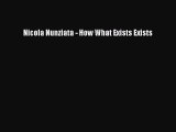 [PDF Download] Nicola Nunziata - How What Exists Exists [Download] Online