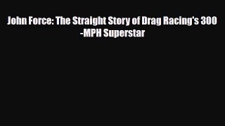 [PDF Download] John Force: The Straight Story of Drag Racing's 300-MPH Superstar [Download]